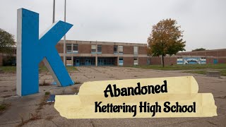 Kettering High School  Abandoned [upl. by Saixela]