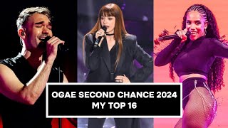 Eurovision OGAE Second Chance 2024  My Top 16 [upl. by Aennaej18]