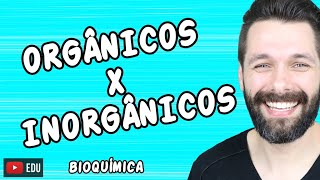 COMPOSTOS ORGÂNICOS E INORGÂNICOS  Diferenças  Bioquímica  Biologia com Samuel Cunha [upl. by Adnorrahs197]