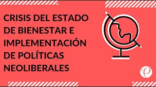 Cápsula  quotCrisis del Estado de Bienestar e implementación de políticas neoliberalesquot  Historia [upl. by Capp978]