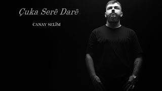 Canay Selim  ÇUKA SERÊ DARÊ [upl. by Yelena]