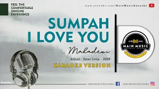 MAHADEWI  SUMPAH I LOVE YOU Karaoke [upl. by Esorlatsyrc293]