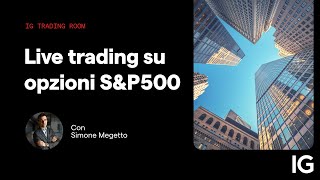 Live trading su opzioni SampP500  IG Trading Room del 17062024 con Simone Megetto [upl. by Battiste382]