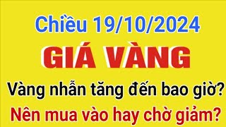 Giá vàng hôm nay 9999 chiều ngày 19102024 GIÁ VÀNG NHẪN 9999 Bảng giá vàng 24k 18k 14k 10k [upl. by Eellac811]