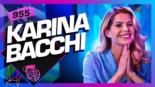 KARINA BACCHI  Inteligência Ltda Podcast 955 [upl. by Jacinto]