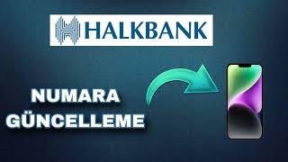 Halkbank Telefon Numarası Güncelleme Nasıl Yapılır  Halkbank Numara Değişikliği [upl. by Ume]