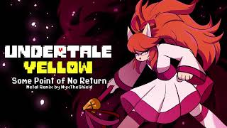 Undertale Yellow  Some Point of No Return Metal Remix by NyxTheShield [upl. by Adnaluy]