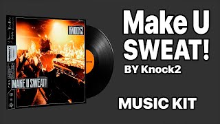 Knock2  Make U SWEAT  Music Kit [upl. by Noied867]