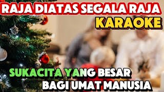 Lagu NATAL Terbaru  RAJA DIATAS SEGALA RAJA  Karaoke [upl. by Aldred]