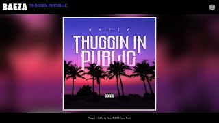 Baeza  Thuggin In Public Audio [upl. by Dat321]