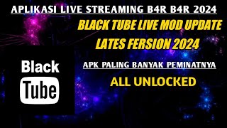 🔴UPDATE  APLIKASI LIVE STREAMING BAR BAR 2024 UNLOCK ROOM  BLACK TUBE LIVE MOD UPDATE TANPA LOGIN [upl. by Beaufert]