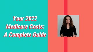 2022 Medicare Costs Know Your Costs and Coverage Options [upl. by Barta]