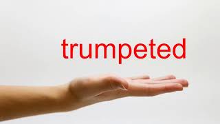 How to Pronounce trumpeted  American English [upl. by Gerrald151]