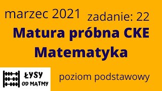 zadanie 22  2021 próbna matura CKE marzec poziom podstawowy [upl. by Leopold]