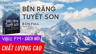 Sách nói Bên Rặng Tuyết Sơn  Nguyên Phong  Voiz FM [upl. by Lenahc]