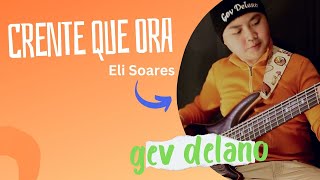 Eli Soares  Crente Que Ora Bass Cover [upl. by Eihs565]