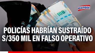 🔴🔵Efectivos policiales habrían sustraído 350 mil soles en falso operativo en Chachapoyas [upl. by Karlow645]