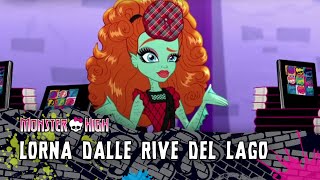 Lorna dalle Rive del Lago  Monster High [upl. by Marwin]