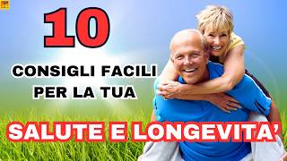 VIVERE MEGLIO E PIÙ A LUNGO 10 Consigli da seguire per Migliorare la Tua Salute [upl. by Imef]