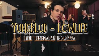 YUNGBLUD  LOWLIFE  Lirik Terjemahan Indonesia [upl. by Winnah284]