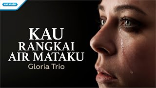 Kau Rangkai Air Mataku  Gloria Trio Official lyric video [upl. by Ocer827]