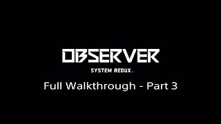 Observer System Redux Full Walkthrough  Part 3 PS4PS5 [upl. by Enimasaj]