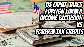 Foreign Tax Credit vs Foreign Earned Income Exclusion [upl. by Claus]