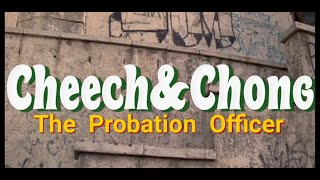 The Probation Officer Cheech amp ChongBustin out Rick James Chicano Classic [upl. by Gatias]