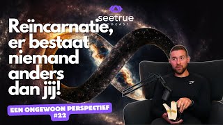 Een ongewoon perspectief 22 quotReïncarnatie er bestaat niemand anders dan jijquot Seetrue podcast [upl. by Katuscha]