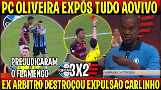 PC OLIVEIRA quotEX ARBITRO EXPÔS SEM MEDOquot EXPULSÃO RIDICULA DO FLAMENGOquot GREMIO 3X2 FLAMENGO [upl. by Akiemehs]