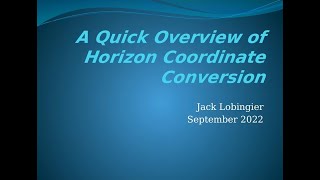 Jack Lobingier A Quick Overview of Horizon Coordinate Conversion [upl. by Vigen]