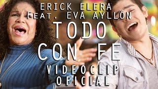 Erick Elera  Todo Con Fe Feat Eva Ayllón Videoclip Oficial [upl. by Ennaxxor686]