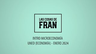 INTRO MICROECONOMÍA UNED ECONOMÍA ENERO 2024 [upl. by Tobi]