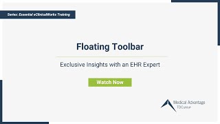 Floating Toolbar eClinicalWorks Training Series Ep 3  Presented By Medical Advantage [upl. by Ellenej]