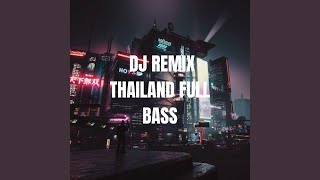 DJ REMIX THAILAND FULL BASS [upl. by Halette]