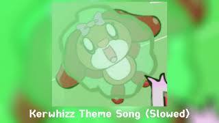 ✩Kerwhizz Theme Song 𝘚𝘭𝘰𝘸𝘦𝘥✩ [upl. by Anoiek]