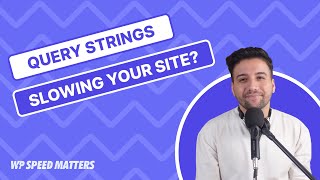 Query Strings Slowing Your WordPress Site Fix It Now [upl. by Sayre]