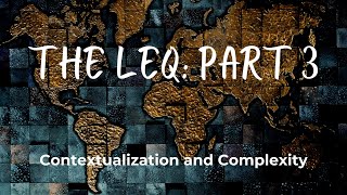 The LEQ Vol 3 Contextualization and Complexity [upl. by Etram]