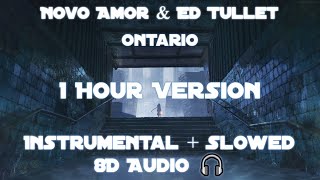 Novo Amor amp Ed Tullet  Ontario Instrumental  Slowed  Reverb  8D Audio 🎧 1 Hour Version [upl. by Kachine]