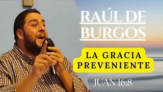 Hno Raúl de Burgos quotLa Gracia Prevenientequot Juan 168 [upl. by Nivrem]