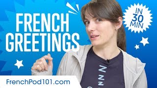 Master ALL French Greetings in 30 Minutes [upl. by Karie]