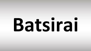 How to Pronounce Batsirai [upl. by Ahsirkal]