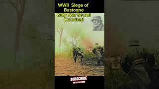 WWII Siege of Bastogne Colorized  Only War Sound Bringbackhistory [upl. by Terrab]