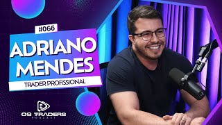 ADRIANO MENDES  OS TRADERS PODCAST 66 [upl. by Aerdnuahs502]