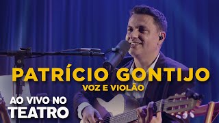 Patrício Gontijo Voz e Violão Ao Vivo no Teatro  Completo [upl. by Eberly]