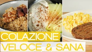 3 Idee per una Colazione Fitness Sana e Veloce  Dolce E Salata [upl. by Press483]