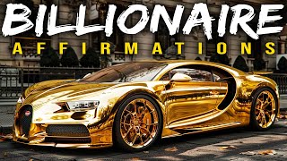 BILLIONAIRE quotI AMquot AFFIRMATIONS For Money Wealth amp Success Watch Every Day [upl. by Maddocks112]