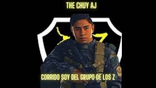 THE CHUY AJ  Corrido Soy Del Grupo De Los Z [upl. by Ynetsed858]