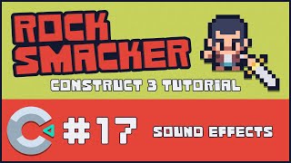 Construct 3 Tutorial  Rock Smacker 17  Sound Effects [upl. by Atekan]