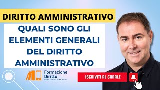 DIRITTO AMMINISTRATIVO  QUALI SONO GLI ELEMENTI GENERALI DEL DIRITTO AMMINISTRATIVO [upl. by Augustina]